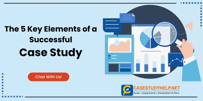 The 5 Key Elements of a Successful Case Study